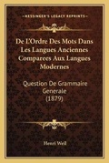 Cover: De L'Ordre Des Mots Dans Les Langues Anciennes Comparees Aux Langues Modernes - Kessinger Publishing