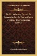 Cover: De Periodorum Formis Et Successionbus In Demosthenis Oratione Chersonesitica (1891) - Kessinger Publishing