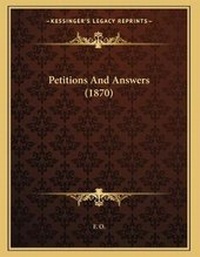 Enlarge image Cover: Petitions And Answers (1870) - Kessinger Publishing