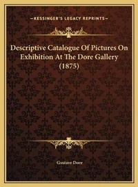 Abbildung von: Descriptive Catalogue Of Pictures On Exhibition At The Dore Gallery (1875) - Kessinger Publishing