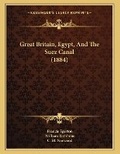 Cover: Great Britain, Egypt, And The Suez Canal (1884) - Kessinger Publishing