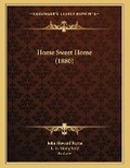Cover: Home Sweet Home (1880) - Kessinger Publishing