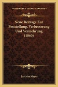 Cover: Neue Beitrage Zur Feststellung, Verbesserung Und Vermehrung (1860) - Kessinger Publishing