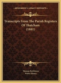 Enlarge image Cover: Transcripts From The Parish Registers Of Thatcham (1881) - Kessinger Publishing