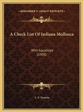 Cover: A Check List Of Indiana Mollusca - Kessinger Publishing