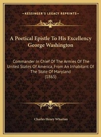 Bild: A Poetical Epistle To His Excellency George Washington - Kessinger Publishing