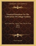 Cover: Practical Directions For The Cultivation Of Cottage Gardens - Kessinger Publishing