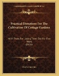 Enlarge image Cover: Practical Directions For The Cultivation Of Cottage Gardens - Kessinger Publishing