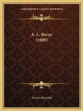 Cover: A. L. Barye (1889) - Kessinger Publishing