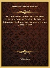 Bild: An Epistle to the Princess Elizabeth of the Rhine, and Countan Epistle to the Princess Elizabeth of the Rhine, and Countess of Hornes (1835) Ess of H - Kessinger Publishing