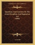 Cover: Questions And Answers On The Army Discipline And Regulation Act (1880) - Kessinger Publishing