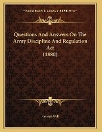 Enlarge image Cover: Questions And Answers On The Army Discipline And Regulation Act (1880) - Kessinger Publishing