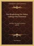Cover: Der Bruderkrieg Der Sohne Ludwig's Des Frommen - Kessinger Publishing