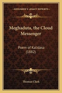 Enlarge image Cover: Meghaduta, the Cloud Messenger - Kessinger Publishing