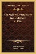 Cover: Aus Meiner Dozentenzeit In Heidelberg (1908) - Kessinger Publishing