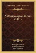 Cover: Anthropological Papers (1891) - Kessinger Publishing