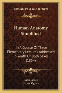 Enlarge image Cover: Human Anatomy Simplified - Kessinger Publishing