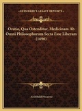 Cover: Oratio, Qua Ostenditur, Medicinam Ab Omni Philosophorum Secta Esse Liberam (1696) - Kessinger Publishing