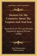 Cover: Memoir On The Countries About The Caspian And Aral Seas - Kessinger Publishing