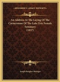 Cover: An Address At The Laying Of The Cornerstone Of The Lake Erie Female Seminary (1857) - Kessinger Publishing