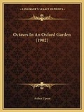 Cover: Octaves In An Oxford Garden (1902) - Kessinger Publishing