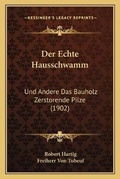 Cover: Der Echte Hausschwamm - Kessinger Publishing