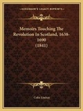 Cover: Memoirs Touching The Revolution In Scotland, 1638-1690 (1841) - Kessinger Publishing