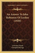Cover: An Answer To John Robinson Of Leyden (1920) - Kessinger Publishing