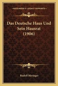 Cover: Das Deutsche Haus Und Sein Hausrat (1906) - Kessinger Publishing