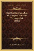 Cover: Der Bau Des Menschen Als Zeugniss Fur Seine Vergangenheit (1887) - Kessinger Publishing
