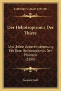Cover: Der Heliotropismus Der Thiere - Kessinger Publishing