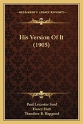 Cover: His Version Of It (1905) - Kessinger Publishing
