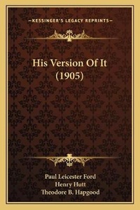 Enlarge image Cover: His Version Of It (1905) - Kessinger Publishing