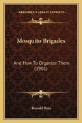 Cover: Mosquito Brigades - Kessinger Publishing
