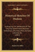 Cover: Historical Sketches Of Hudson - Kessinger Publishing