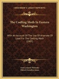 Cover: The Codling Moth In Eastern Washington - Kessinger Publishing