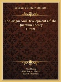 Enlarge image Cover: The Origin And Development Of The Quantum Theory (1922) - Kessinger Publishing