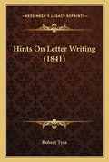 Cover: Hints On Letter Writing (1841) - Kessinger Publishing