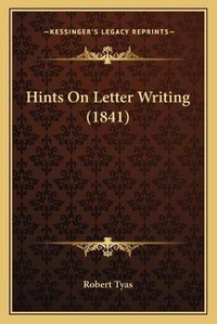 Enlarge image Cover: Hints On Letter Writing (1841) - Kessinger Publishing