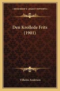 Abbildung von: Den Krollede Frits (1901) - Kessinger Publishing
