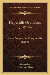Enlarge image Cover: Hyperidis Orationes Quattuor - Kessinger Publishing