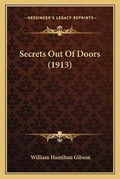 Cover: Secrets Out Of Doors (1913) - Kessinger Publishing