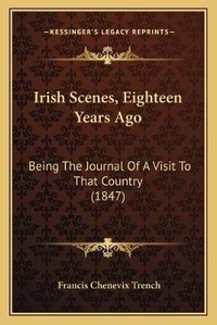 Abbildung von: Irish Scenes, Eighteen Years Ago - Kessinger Publishing