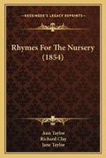 Cover: Rhymes For The Nursery (1854) - Kessinger Publishing