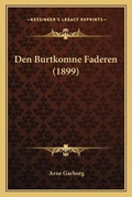 Cover: Den Burtkomne Faderen (1899) - Kessinger Publishing