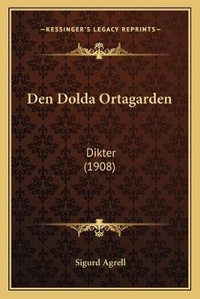 Abbildung von: Den Dolda Ortagarden - Kessinger Publishing