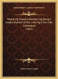 Abbildung von: Dansk Og Svensk Litteratur Og Sprog I Anden Halvdel Af Det 14de Og I Det 15de Arhundred (1863) - Kessinger Publishing