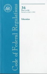Abbildung von: Code of Federal Regulations, Title 34, Education, PT. 1-299, Revised as of July 1, 2010 - Government Printing Office