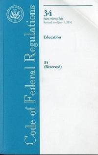 Abbildung von: Code of Federal Regulations, Title 34, Education, PT. 400-End, Title 35 (Reserved), Revised as of July 1, 2010 - Government Printing Office