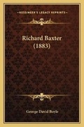 Cover: Richard Baxter (1883) - Kessinger Publishing